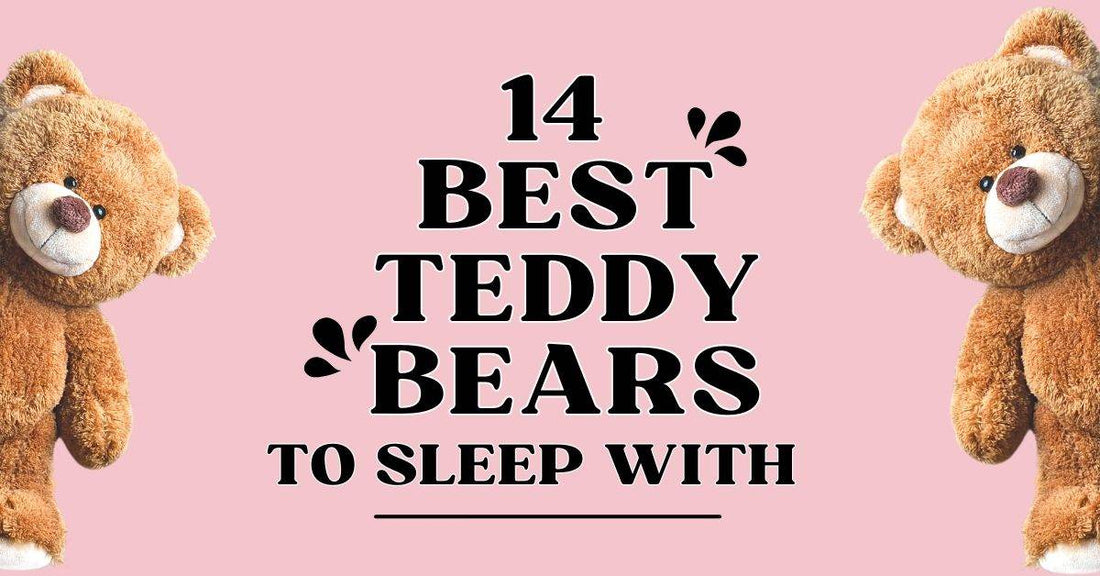 14 Best Teddy Bears to Sleep With in 2023 - Goodlifebean